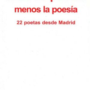 Todo es poesía menos la poesía